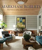 Markham Roberts: Roberhamhamham Roberts: Notes on Decorating - Markham Roberts: Notes on Decorating