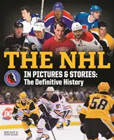 Az NHL képekben és történetekben: A végleges történelem - The NHL in Pictures and Stories: The Definitive History