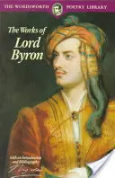 Lord Byron válogatott versei: Beleértve a Don Juant és más verseket is. - Selected Poems of Lord Byron: Including Don Juan and Other Poems