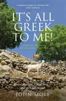 Nekem minden görög: Mese egy őrült kutyáról és egy angolról, romokról, Retsináról és igazi görögökről - It's All Greek to Me: A Tale of a Mad Dog and and Englishman, Ruins, Retsina and Real Greeks