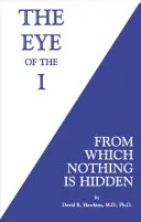 Az én szeme: Amely elől semmi sem rejtőzik - The Eye of the I: From Which Nothing Is Hidden