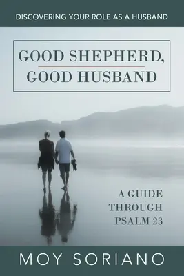 Jó pásztor, jó férj: Férj szerepének felfedezése - Good Shepherd, Good Husband: Discovering Your Role as a Husband