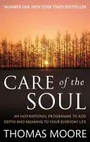 A lélek gondozása - Inspiráló program, amely mélységet és értelmet ad mindennapi életednek - Care Of The Soul - An inspirational programme to add depth and meaning to your everyday life