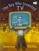 A fiú, aki feltalálta a televíziót: Philo Farnsworth története - The Boy Who Invented TV: The Story of Philo Farnsworth