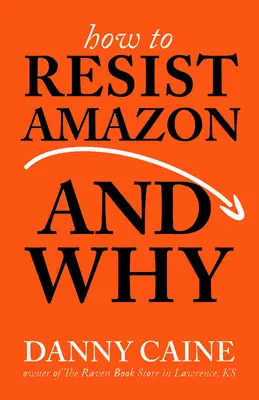 Hogyan és miért álljunk ellen az Amazonnak - How to Resist Amazon and Why