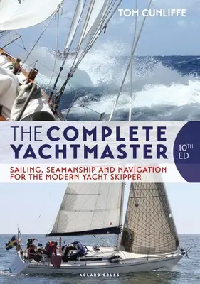 The Complete Yachtmaster: Vitorlázás, tengerészet és navigáció a modern jachtosok számára 10. kiadás - The Complete Yachtmaster: Sailing, Seamanship and Navigation for the Modern Yacht Skipper 10th Edition