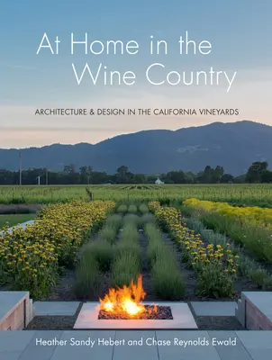 Otthon a borvidéken: Architecture & Design in the California Vineyards - At Home in the Wine Country: Architecture & Design in the California Vineyards