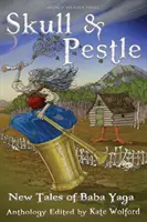 Koponya és pestis: Baba Yaga új meséi - Skull and Pestle: New Tales of Baba Yaga