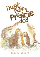 Por Puppy, a prérikutya - Dust Puppy the Prairie Dog