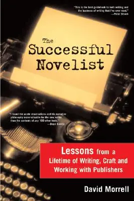 A sikeres regényíró: Egy életre szóló leckék az írásról és a kiadásról - The Successful Novelist: A Lifetime of Lessons about Writing and Publishing