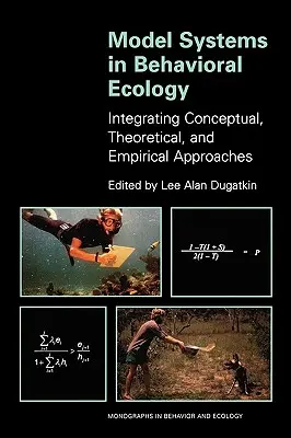 Modellrendszerek a viselkedésökológiában: Fogalmi, elméleti és empirikus megközelítések integrálása - Model Systems in Behavioral Ecology: Integrating Conceptual, Theoretical, and Empirical Approaches