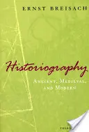 Történetírás: Antik, középkori és modern - Historiography: Ancient, Medieval, & Modern