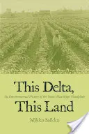 Ez a delta, ez a föld: A Yazoo-Mississippi árterének környezeti története - This Delta, This Land: An Environmental History of the Yazoo-Mississippi Floodplain