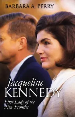 Jacqueline Kennedy: Kennedy Kennedy: Az új határ első asszonya - Jacqueline Kennedy: First Lady of the New Frontier