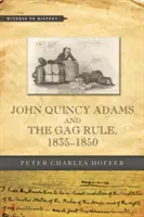 John Quincy Adams és a Gag Rule, 1835-1850 - John Quincy Adams and the Gag Rule, 1835-1850