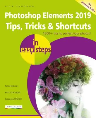 Photoshop Elements 2019 tippek, trükkök és parancsikonok egyszerű lépésekben - Photoshop Elements 2019 Tips, Tricks & Shortcuts in Easy Steps