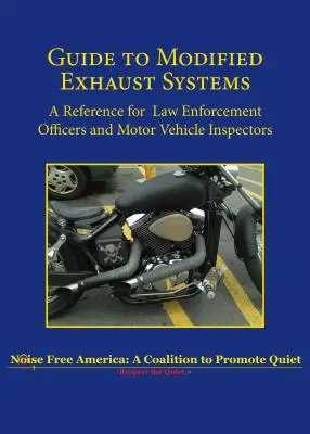 Útmutató a módosított kipufogórendszerekhez: Referencia a rendfenntartó tisztviselők és a gépjármű-felügyelők számára - Guide to Modified Exhaust Systems: A Reference for Law Enforcement Officers and Motor Vehicle Inspectors