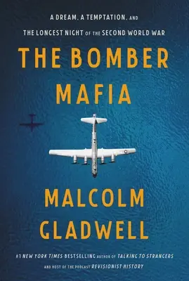 A bombázómaffia: Egy álom, egy kísértés és a második világháború leghosszabb éjszakája - The Bomber Mafia: A Dream, a Temptation, and the Longest Night of the Second World War