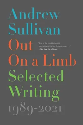 Out on a Limb: Válogatott írások, 1989-2021 - Out on a Limb: Selected Writing, 1989-2021