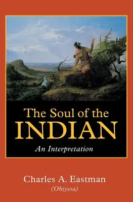 Az indiánok lelke: Egy értelmezés - The Soul of the Indian: An Interpretation