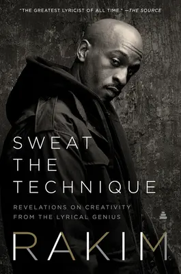 Sweat the Technique: A lírai zseni felfedezései a kreativitásról - Sweat the Technique: Revelations on Creativity from the Lyrical Genius