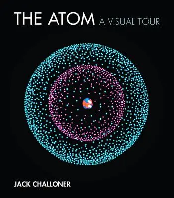 Az atom: A Visual Tour - The Atom: A Visual Tour