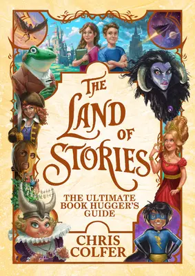 A történetek földje: The Ultimate Book Hugger's Guide - The Land of Stories: The Ultimate Book Hugger's Guide