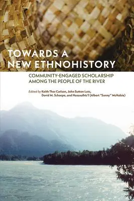 Egy új etnohistória felé: A folyó népe körében végzett közösségi ösztöndíjas kutatásokhoz - Towards a New Ethnohistory: Community-Engaged Scholarship Among the People of the River