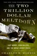 A kétbillió dolláros összeomlás: Könnyű pénz, nagymenők és a nagy hitelzuhanás - The Two Trillion Dollar Meltdown: Easy Money, High Rollers, and the Great Credit Crash