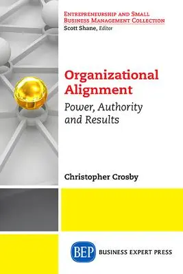 Stratégiai szervezeti összehangolás: Hatalom, hatalom, eredmények - Strategic Organizational Alignment: Authority, Power, Results