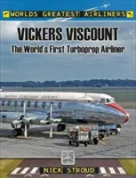 Vickersův vikomt: První turbovrtulové dopravní letadlo na světě - The Vickers Viscount: The World's First Turboprop Airliner