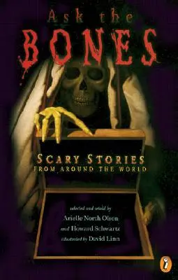 Kérdezd a csontokat! Ijesztő történetek a világ minden tájáról - Ask the Bones: Scary Stories from Around the World