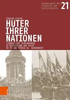 Huter Ihrer Nationen: Studentische Verbindungen in Deutschland Und Polen Im 19. Und Fruhen 20. Jahrhundert