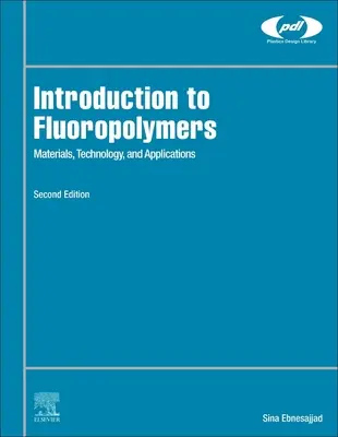 Bevezetés a fluoropolimerekbe: Anyagok, technológia és alkalmazások - Introduction to Fluoropolymers: Materials, Technology, and Applications