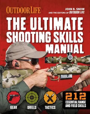 A végső lövészeti készségek kézikönyve: 2020 Paperback Outdoor Life Lőszer Puskák Pisztolyok Pisztolyok AR puskák Tűzfegyverek - The Ultimate Shooting Skills Manual: 2020 Paperback Outdoor Life Ammo Rifles Pistols AR Shotguns Firearms