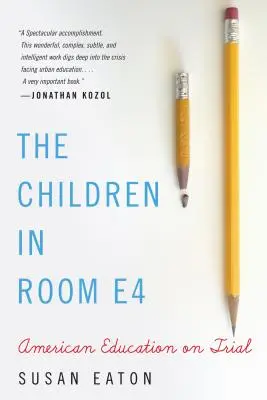 A gyerekek az E4-es teremben: Az amerikai oktatás tárgyalása - The Children in Room E4: American Education on Trial