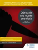 Modern nyelvek tanulmányi útmutatók: Modern Languages Study Guides: Cronica de una muerte anunciada - Irodalmi tanulmányi útmutató AS/A-szintű spanyol nyelvtanuláshoz - Modern Languages Study Guides: Cronica de una muerte anunciada - Literature Study Guide for AS/A-level Spanish