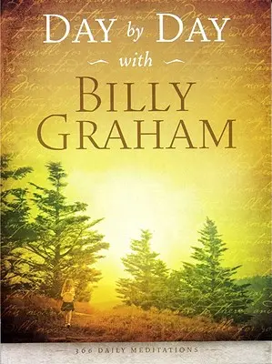 Napról napra Billy Grahammel: 365 napi elmélkedés - Day by Day with Billy Graham: 365 Daily Meditations