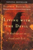 Élet az ördöggel: Meditáció a jóról és a rosszról - Living with the Devil: A Meditation on Good and Evil