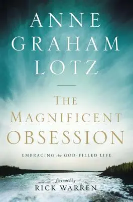 A csodálatos megszállottság: Az Istennel teli élet felvállalása - The Magnificent Obsession: Embracing the God-Filled Life