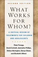 What Works for Whom?, Second Edition: A gyermekek és serdülők számára nyújtott kezelések kritikai áttekintése - What Works for Whom?, Second Edition: A Critical Review of Treatments for Children and Adolescents