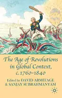 A forradalmak kora globális kontextusban, 1760-1840 körül - The Age of Revolutions in Global Context, c. 1760-1840