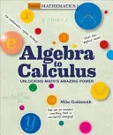 Algebrától a számtanig: Unlocking Math's Amazing Power - Algebra to Calculus: Unlocking Math's Amazing Power