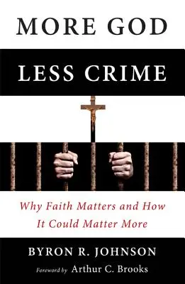 Több Isten, kevesebb bűn: Miért fontos a hit és hogyan lehetne még fontosabb - More God, Less Crime: Why Faith Matters and How It Could Matter More