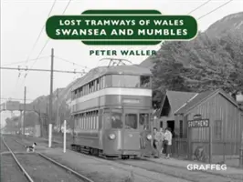 Lost Tramways of Wales: Swansea és Mumbles - Lost Tramways of Wales: Swansea and Mumbles