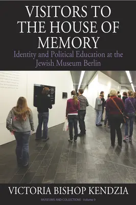 Látogatók az emlékezet házában: Identitás és politikai nevelés a berlini Zsidó Múzeumban - Visitors to the House of Memory: Identity and Political Education at the Jewish Museum Berlin