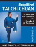 Egyszerűsített Tai Chi Chuan: 24 testtartás alkalmazásokkal és 48 standard testtartás - Simplified Tai Chi Chuan: 24 Postures with Applications & Standard 48 Postures