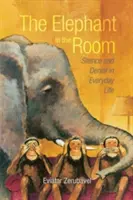 Az elefánt a szobában: Csend és tagadás a mindennapi életben - The Elephant in the Room: Silence and Denial in Everyday Life