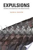 Kiutasítások: Brutalitás és komplexitás a globális gazdaságban - Expulsions: Brutality and Complexity in the Global Economy