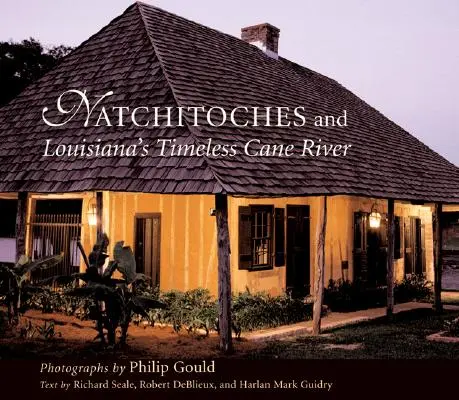 Natchitoches és Louisiana időtlen Cane-folyója - Natchitoches and Louisiana's Timeless Cane River